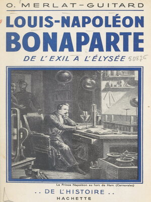 cover image of Louis-Napoléon Bonaparte, de l'exil à l'Élysée